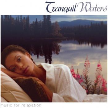 Tranquil Waters... Music For Relaxtion