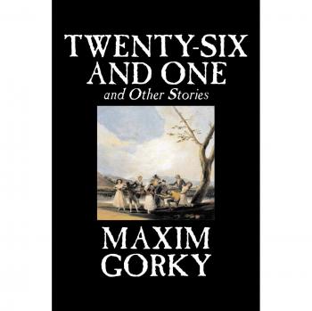 Twenty-Six and One: Classic Short Stories by Maxim Gorky