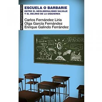 Escuela o Barbarie: Entre el neoliberalismo salvaje y el delirio de la izquierda: 57 - GARCIA FERNÁNDEZ, OLGA