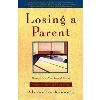 Losing a Parent: Passage to a New Way of Living - A Guide to Facing Death and Dying