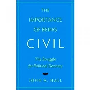 The Importance of Being Civil: The Struggle for Political Decency