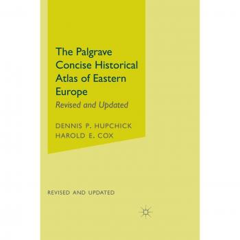 The Palgrave Concise Historical Atlas of Eastern Europe: Revised and Updated