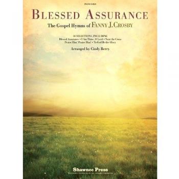Blessed Assurance: The Gospel Hymns of Fanny J. Crosby