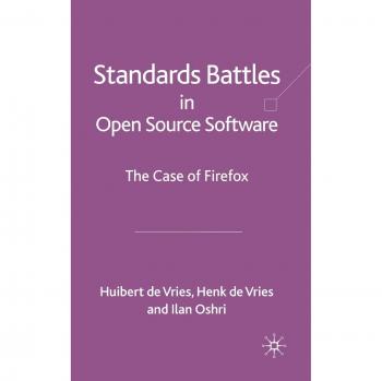 Standards Battles in Open Source Software: The Firefox Case Study by Oshri, Ilan and De Vries, Huibert & Henk