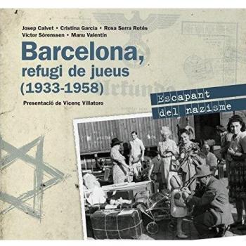 Barcelona, Refugi De Jueus 1933-1958. Escapant Del Nazisme - Autors Diversos