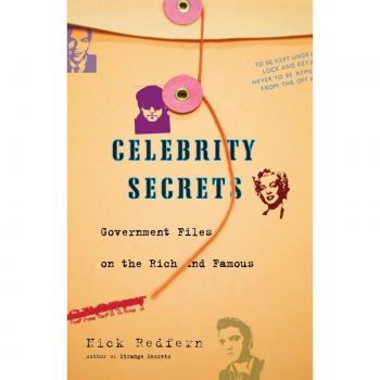 Celebrity Secrets: Official Government Files on the Rich and Famous (Paperback Edition)