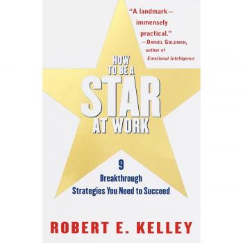 How to be a Star at Work: 9 Breakthrough Strategies You Need to Succeed