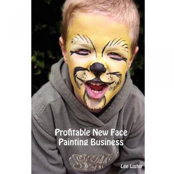 Lee Lister's Profitable Face Painting Business Guide