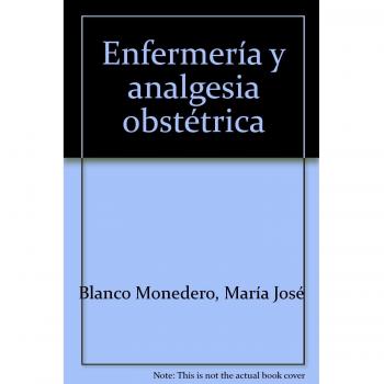 Enfermería y Analgesia Obstétrica. Colección Formación Continuada