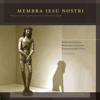 Dietrich Buxtehude : Membra Jesu Nostri - Passions - und Trauermusiken
