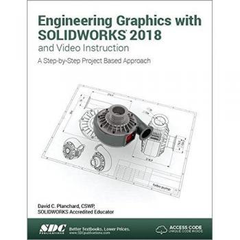 Engineering Graphics with SOLIDWORKS 2018 and Video Instruction