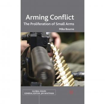 Arming Conflict: The Proliferation of Small Arms