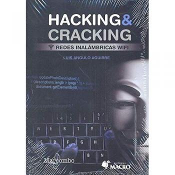 Hacking & cracking. Redes inalámbricas wifi - Angulo Aguirre Luis