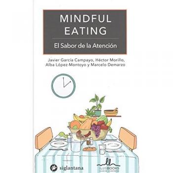 MINDFULNESS EATING: El sabor de la atención - Garcia Campayo, Javier; Morillo, Hector; Demarzo, Marcelo