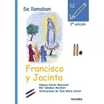 Se llamaban Francisco y Jacinta: Vida de los pastores Francisco y Jacinta: 12