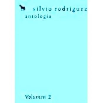 Antología Silvio Rodríguez. Volumen 2