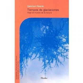 Tiempos de glaciaciones: Viaje al mundo de la locura