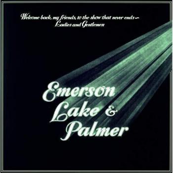 Welcome Back My Friends to the Show That Never Ends - Ladies and Gentlemen - Lake & Palmer Emerson