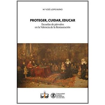 Proteger, cuidar, educar: escuelas de párvulos en la Valencia de la Restauración