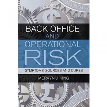 Back Office and Operational Risk: Symptoms, Sources and Cures