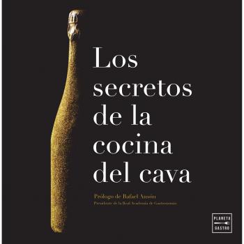 Los secretos de la cocina del cava: Prólogo de Rafael Ansón. Presidente de la Real Academia de Gastronomía - Consejo Regulador De La Do Cava