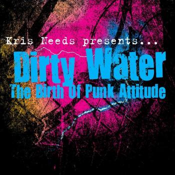 Punk Attitude: The Rise of Dirty Water