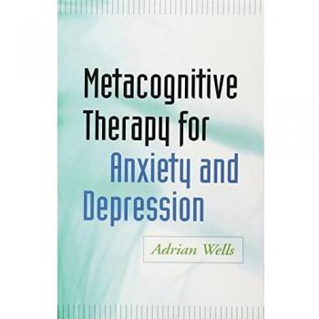 Metacognitive Therapy for Anxiety and Depression