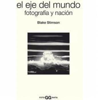 El eje del mundo: Fotografía y nación