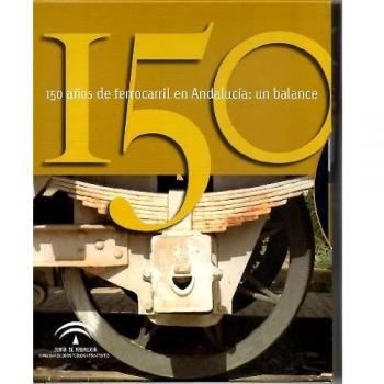 150 Años de ferrocarril en Andalucía: Un balance