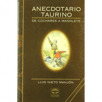 Anecdotario taurino : de Cúchares a Manolete
