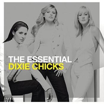 The Essential Dixie Chicks