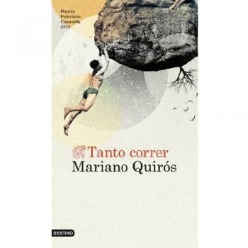 Tanto correr: Premio de Novela Francisco Casavella 2013 - Mariano Quiros