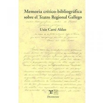Memoria Crítico-Bibliográfica Sobre el Teatro Regional Gallego