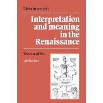 Interpretación y Significado en el Renacimiento: El Caso de la Ley (Ideas en Contexto, Volumen 21) - Tapa Dura