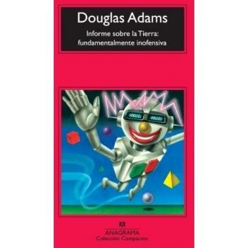 Informe Sobre La Tierra Fundamentalmente inofensiva Douglas Adams
