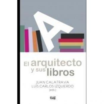 Arquitecto y sus libros,El: Lecturas comentadas en la Escuela de Arquitectura de Granada