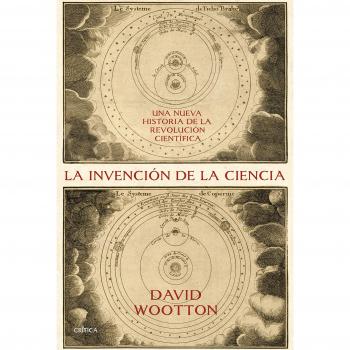 La invención de la ciencia: Una nueva historia de la revolución científica