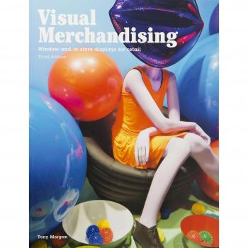 Visual Merchandising, Third edition: Windows and in-store displays for retail