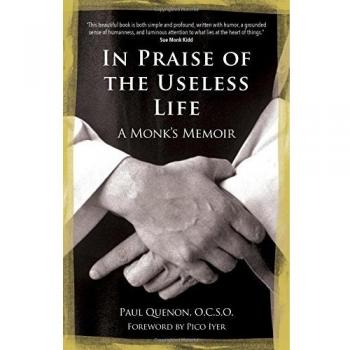 In Praise of the Useless Life: A Monks Memoir