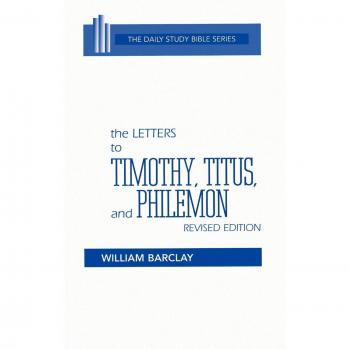 William Barclay's Letters to Timothy, Titus, and Philemon - Daily Study Bible Series (Revised Edition)