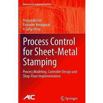 Process Control for Sheet-Metal Stamping: Process Modeling, Controller Design and Shop-Floor Implementation