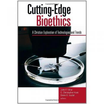Cutting-Edge Bioethics: A Christian Perspective on Modern Technologies and Trends (Horizon in Bioethics Series)