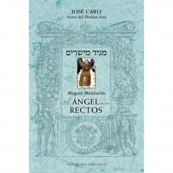 Maguid Meisharim. El ángel de los rectos - Efrain Caro Jose Ben
