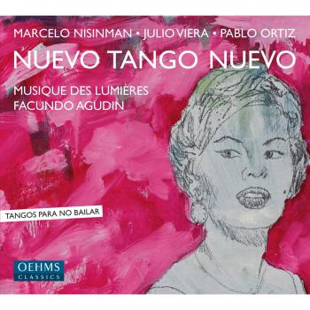 Nuevo Tango nuevo - ORCHESTRE MUSIQUE DES LUMIÈRES FACUNDO AGUDIN MARCELO NISINMAN