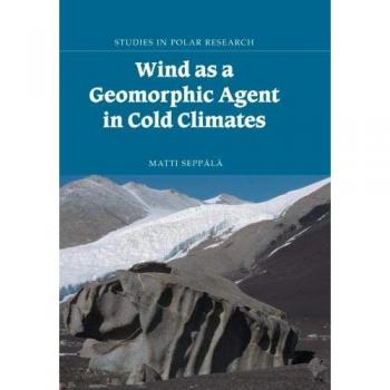 Viento como Agente Geomórfico en Climas Fríos - Investigación en Polos (Edición de Tapa Blanda)