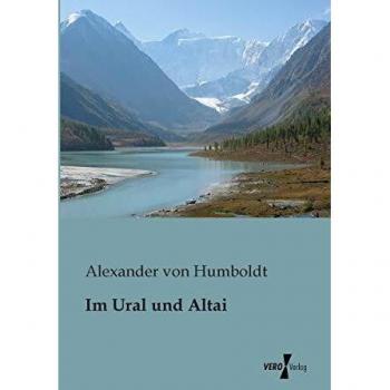 Exploraciones en el Ural y Altai: Aventuras de Alexander Von Humboldt