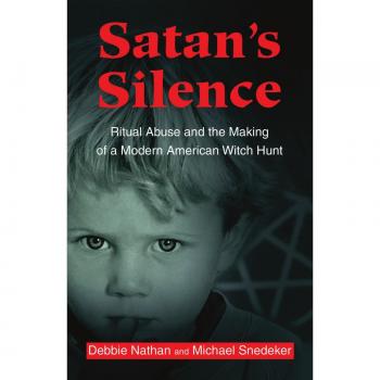 Satan's Silence: Ritual Abuse and the Making of a Modern American Witch Hunt