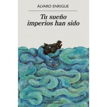 Your Dream Empires Have Been (Hispanic Narratives, Volume 702)