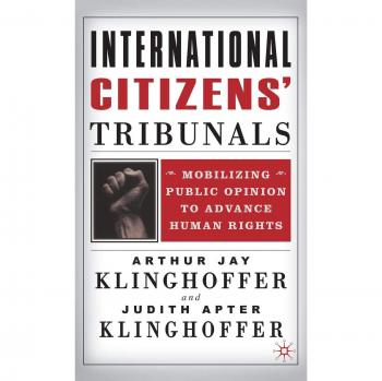 International Citizens' Tribunals: Mobilizing Public Opinion to Advance Human Rights
