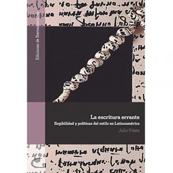 La escritura errante: ilegibilidad y políticas del estilo en Latinoamérica